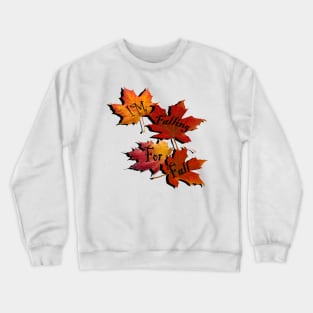 Fall Quote: I'm Falling For Fall, Beautiful Autumn Colors in this design: Home Decor & Gifts Crewneck Sweatshirt